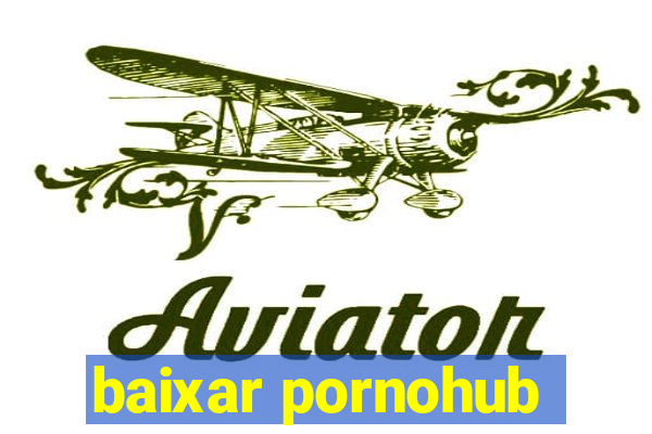 baixar pornohub